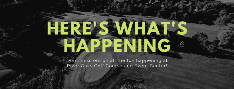 Here's What's Happening - River Oaks Golf Course - Cottage Grove